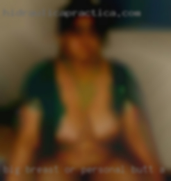 Big breast or personal butt a plues.